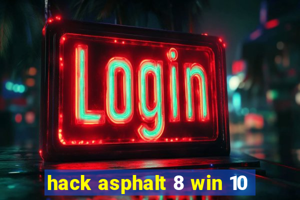 hack asphalt 8 win 10