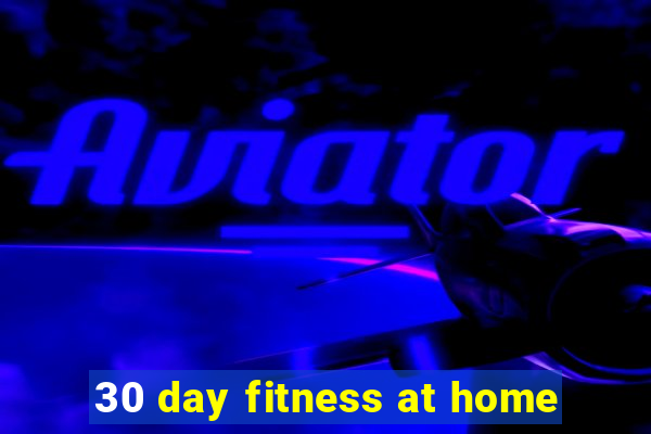 30 day fitness at home