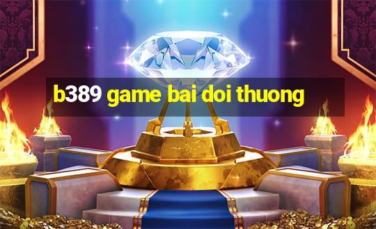 b389 game bai doi thuong