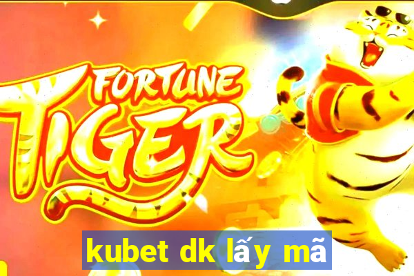 kubet dk lấy mã