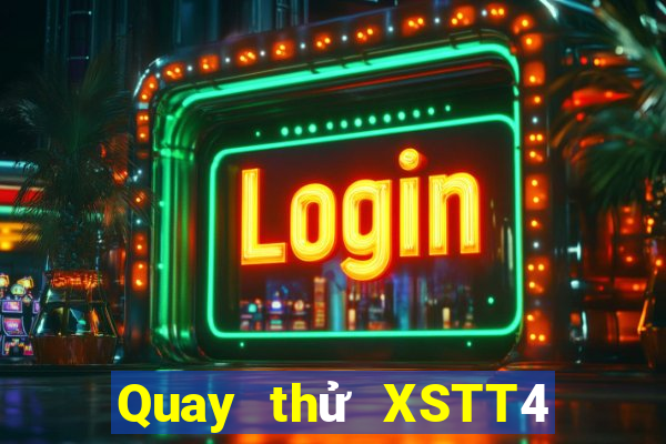 Quay thử XSTT4 ngày 12