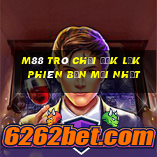 M88 Trò chơi Đắk Lắk phiên bản mới nhất