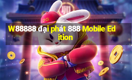 W88888 đại phát 888 Mobile Edition