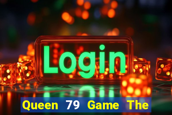 Queen 79 Game The Bài Mobile 2021