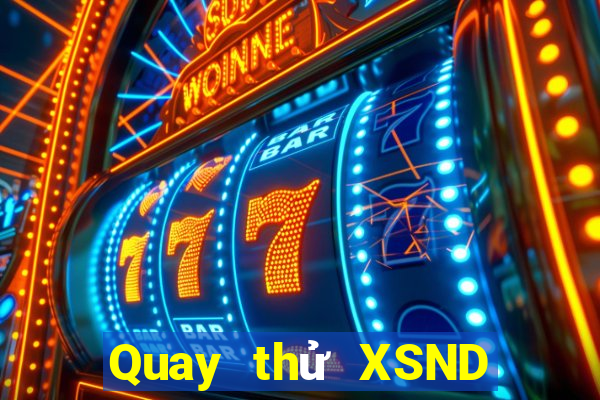 Quay thử XSND ngày 11