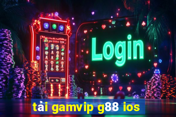 tải gamvip g88 ios