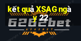 kết quả XSAG ngày 22