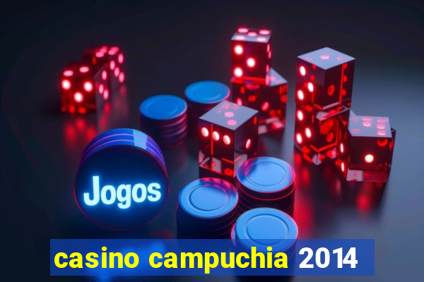 casino campuchia 2014