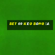 bet 69 kèo bóng đá