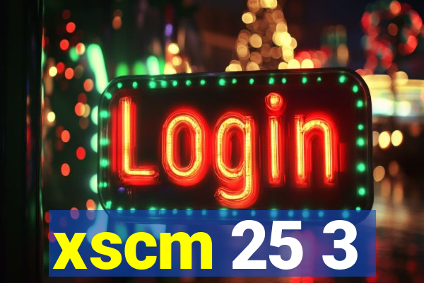 xscm 25 3