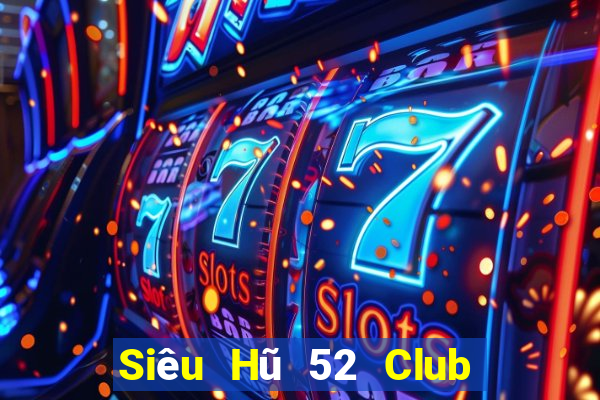 Siêu Hũ 52 Club Game Bài Ma Thuật