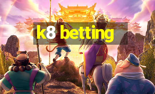 k8 betting