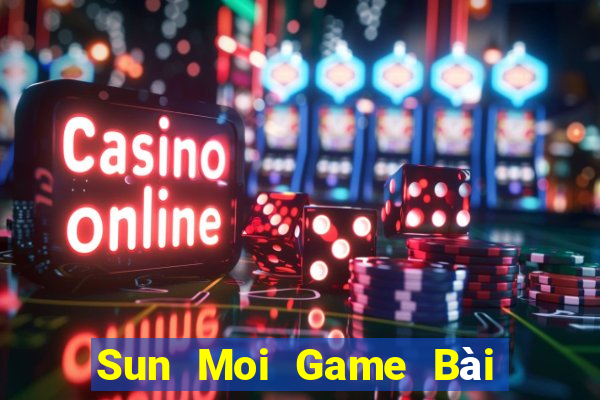 Sun Moi Game Bài Liêng Online