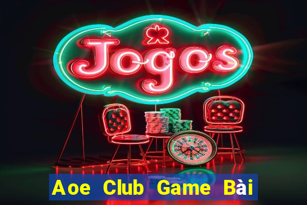 Aoe Club Game Bài Bốc Club