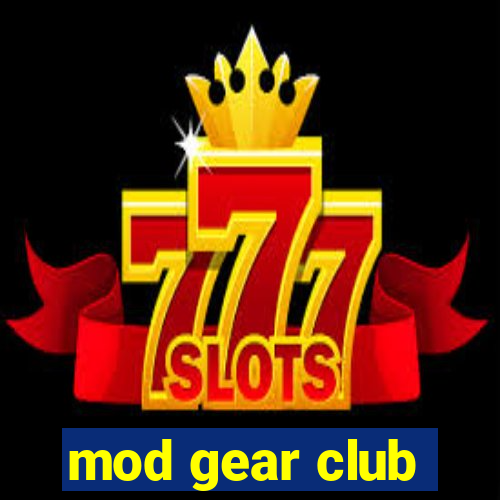 mod gear club