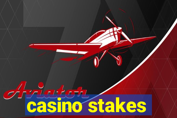 casino stakes