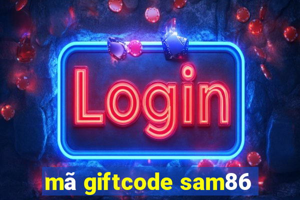 mã giftcode sam86