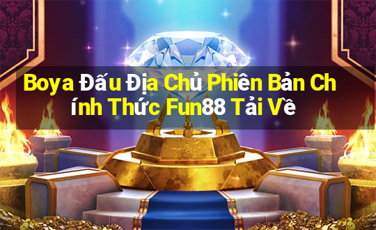 Boya Đấu Địa Chủ Phiên Bản Chính Thức Fun88 Tải Về