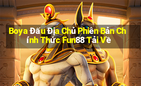 Boya Đấu Địa Chủ Phiên Bản Chính Thức Fun88 Tải Về