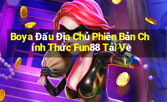 Boya Đấu Địa Chủ Phiên Bản Chính Thức Fun88 Tải Về