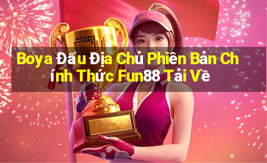 Boya Đấu Địa Chủ Phiên Bản Chính Thức Fun88 Tải Về