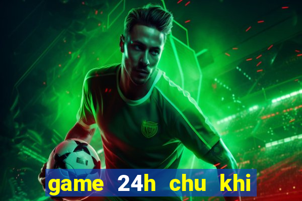 game 24h chu khi buon 24