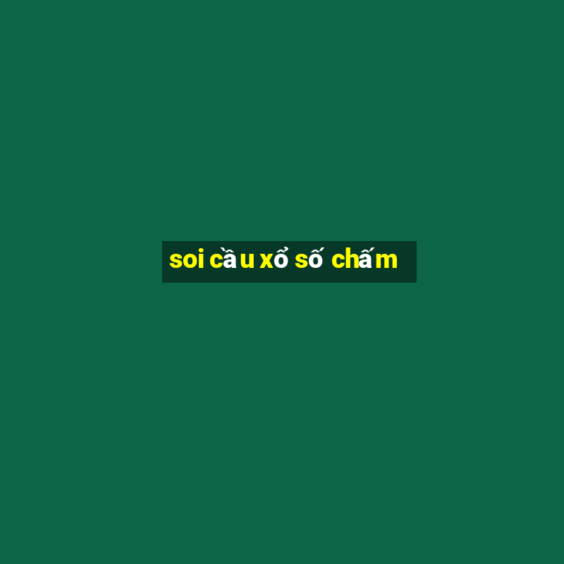 soi cầu xổ số chấm