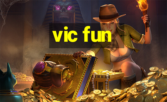 vic fun