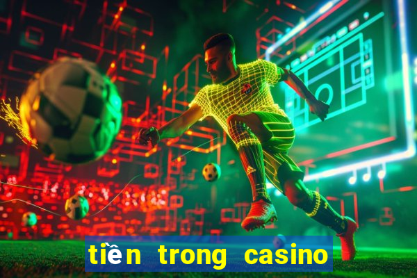 tiền trong casino gọi là gì