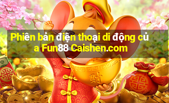 Phiên bản điện thoại di động của Fun88 Caishen.com