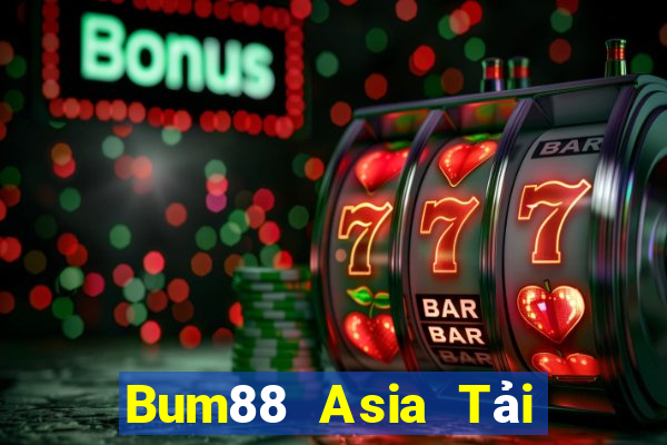 Bum88 Asia Tải Game Bài Nhất Vip