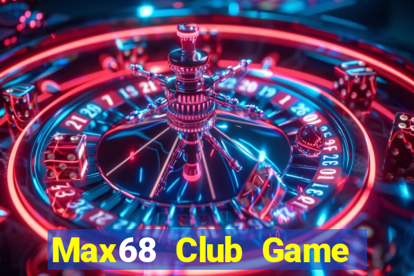 Max68 Club Game Bài Online Hay