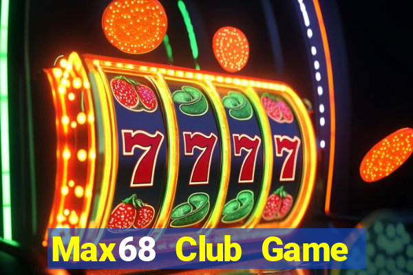 Max68 Club Game Bài Online Hay