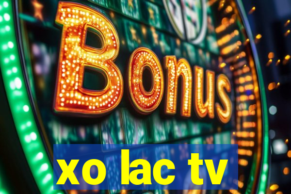 xo lac tv