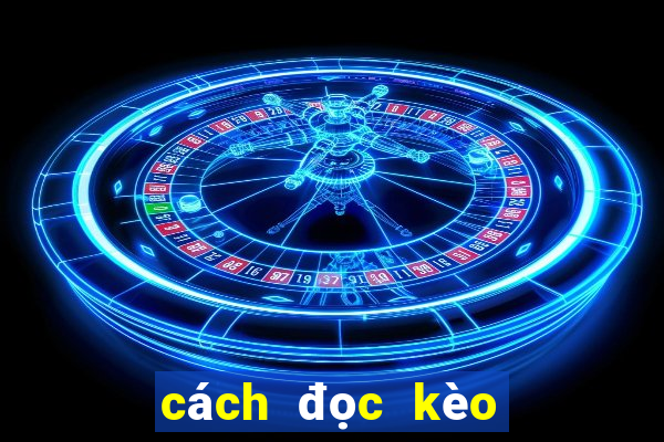 cách đọc kèo nhà cái