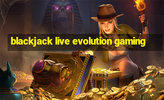 blackjack live evolution gaming