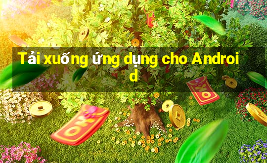 Tải xuống ứng dụng cho Android