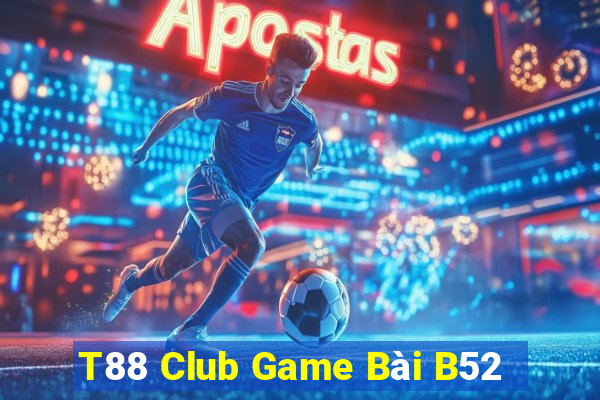 T88 Club Game Bài B52