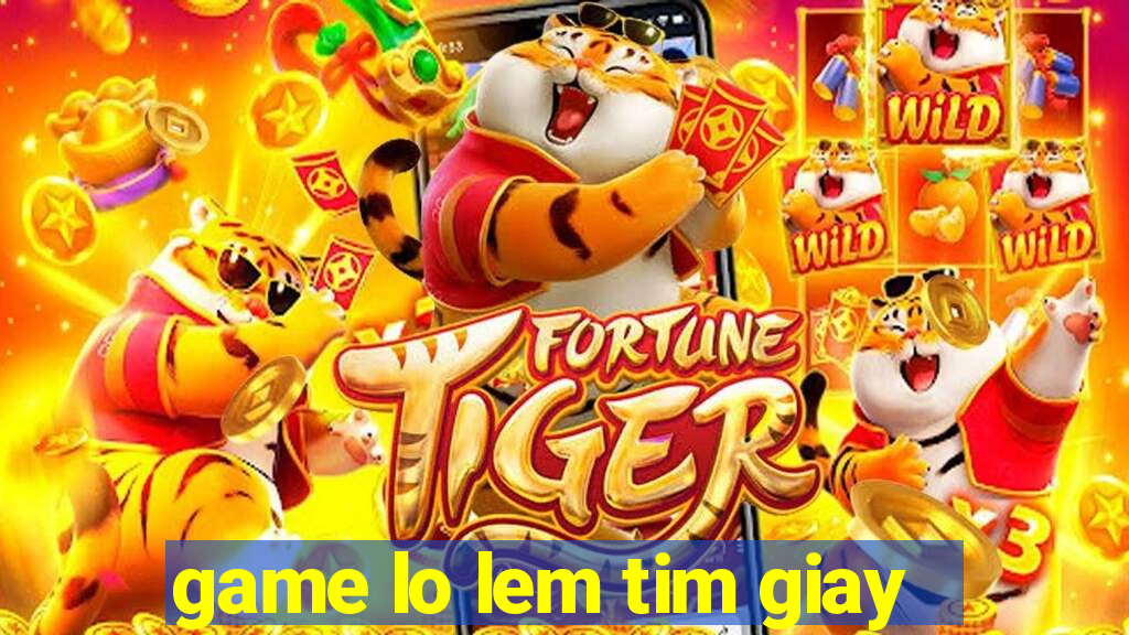 game lo lem tim giay