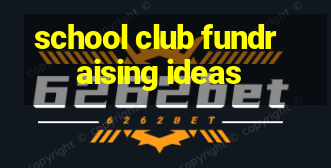 school club fundraising ideas