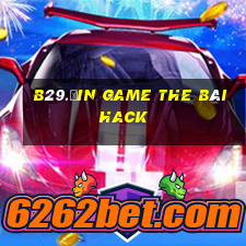 B29.Ưin Game The Bài Hack