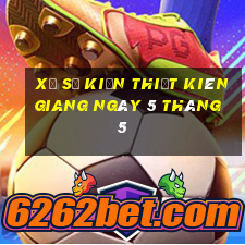 xổ số kiến thiết kiên giang ngày 5 tháng 5