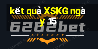 kết quả XSKG ngày 15