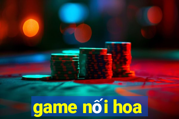 game noi hoa