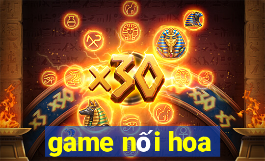 game noi hoa