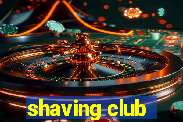 shaving club