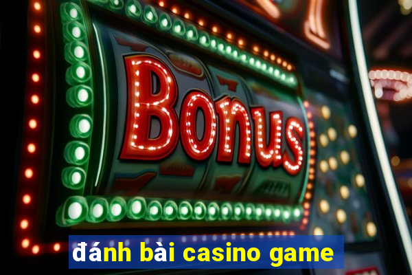 đánh bài casino game