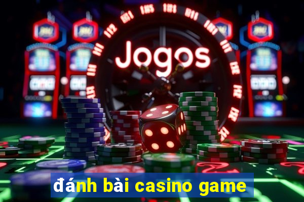 đánh bài casino game