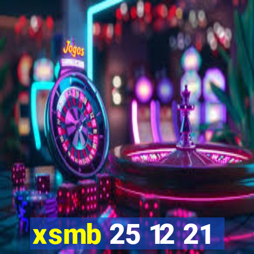 xsmb 25 12 21