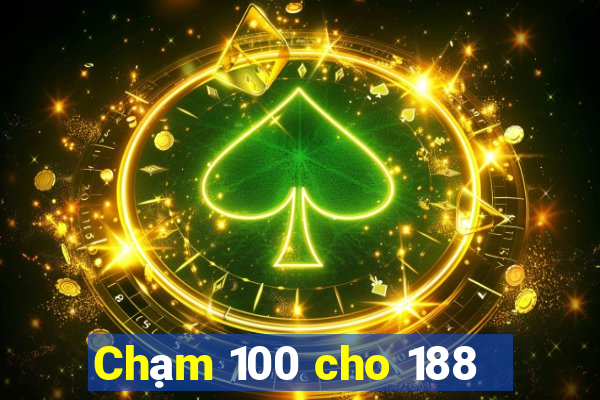 Chạm 100 cho 188